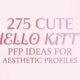 275 Cute Hello Kitty PFP collection with kawaii and aesthetic profile picture designs