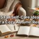 25 fall self-care ideas for a cozy autumn reset